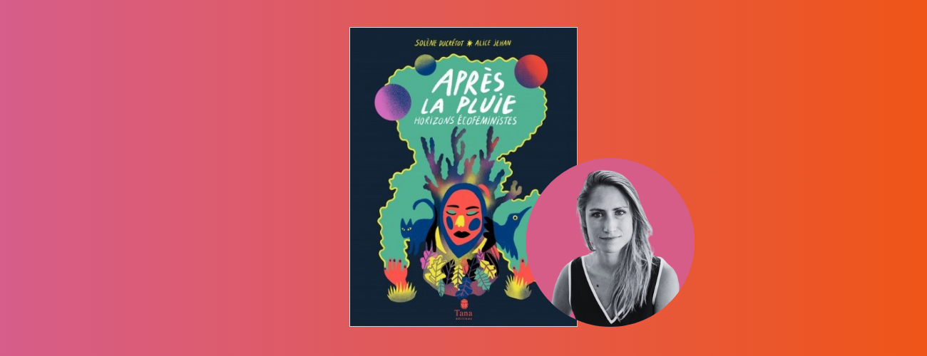 Interview with Solène Ducrétot: Understanding Ecofeminism