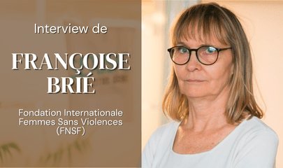 Interview de Françoise Brié : bilan des 10 ans de la Convention d’Istanbul (contre la violence envers les femmes)