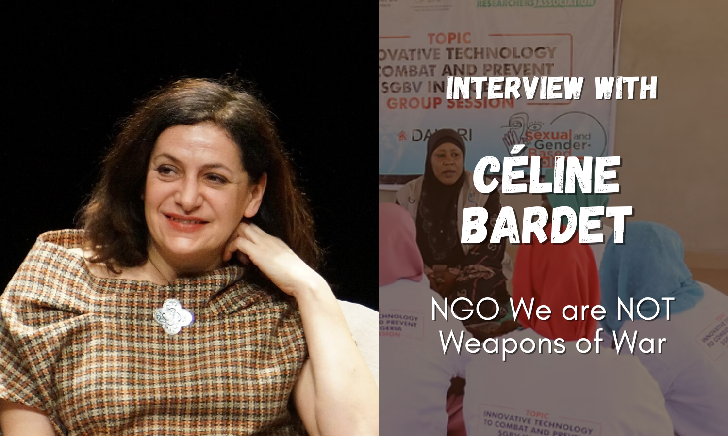 Interview with Céline Bardet (We are NOT Weapons of War): Combating Sexual Violence in Conflict