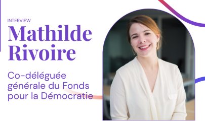 Mathilde Rivoire : mobiliser la philanthropie pour protéger la démocratie en France